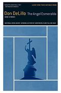 The Angel Esmeralda: Nine Stories by Don DeLillo