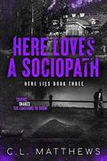 Here Loves a Sociopath: A Dark Bully Academy Romance (Here Lies #3) by C.L. Matthews