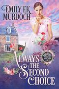Always the Second Choice by Emily E.K. Murdoch
