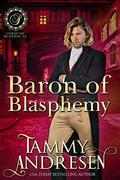 Baron of Blasphemy: Regency Romance by Tammy Andresen