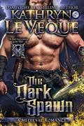 The Dark Spawn by Kathryn Le Veque