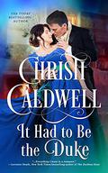 It Had to Be the Duke by Christi Caldwell