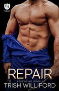 Repair (The Everyday Heroes World #1) by Trish Williford