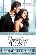 Something Lost (Funerals and Weddings #1) by Bernadette Marie