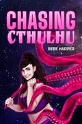Chasing Cthulhu by Bebe Harper