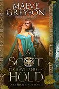 A Scot to Have and to Hold (Once Upon a Scot #2) by Maeve Greyson