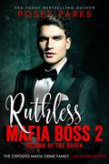 Ruthless Mafia Boss 2: Luca and Alexis: Return of the queen by Posey Parks