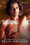Scoring Big (Bears Hockey II #3) by Kelly Jamieson