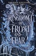 A Kingdom of Frost and Fear by Whitney Dean