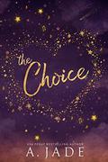 The Choice (Star-Crossed Lovers Duet #1) by Ashley Jade