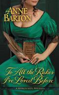 To All the Rakes I've Loved Before (Honeycote #1.5) by Anne Barton