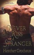 Never Kiss a Stranger (Foxe Sisters Trilogy #1) by Heather Grothaus