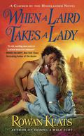 When a Laird Takes a Lady (Claimed by the Highlander #2) by Rowan Keats