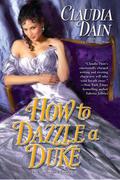 How to Dazzle a Duke (The Courtesan Chronicles #4) by Claudia Dain