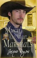 Much Ado About Marshals (Hearts of Owyhee #1) by Jacquie Rogers