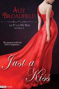 Just A Kiss (It's In His Kiss #0.5) by Ally Broadfield