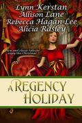 A Regency Holiday by Rebecca Hagan Lee
