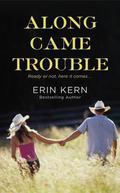 Along Came Trouble (Trouble #3) by Erin Kern