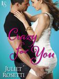 Crazy for You (Life and Love on the Lam #2) by Juliet Rosetti