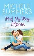 Find My Way Home (Harmony Homecomings #1) by Michele Summers
