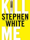 Kill Me (Alan Gregory #14) by Stephen White
