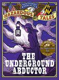 Nathan Hale's Hazardous Tales: The Underground Abductor (Nathan Hale's Hazardous Tales #5) by Nathan Hale