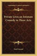 Private Lives an Intimate Comedy in Three Acts by Noël Coward