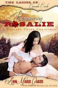 Romancing Rosalie - A Cascade Creek Christmas (The Ladies of Cascade Creek #1.5) by AnnMarie Oakes