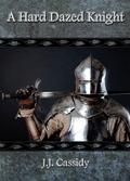 A Hard Dazed Knight (A Hard Dazed Knight #1) by J.J. Cassidy