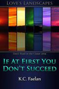 If At First You Don't Succeed (IAFYDS #1) by K.C. Faelan