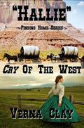 Cry of the West: Hallie (Finding Home #1) by Verna Clay