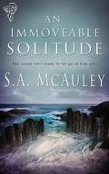 An Immoveable Solitude by S.A. McAuley