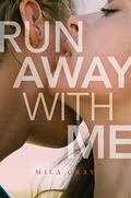 Run Away with Me (Come Back to Me #3) by Mila Gray