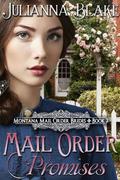 Mail Order Promises (Montana Mail Order Brides #2) by Julianna Blake