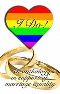 I Do: An Anthology in Support of Marriage Equality by Lee Rowan