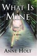 What Is Mine (Vik & Stubø #1) by Anne Holt