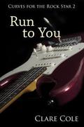 Run to You (Curves for the Rockstar #2) by Clare Cole