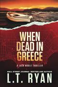 When Dead in Greece by L.T. Ryan