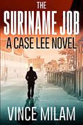 The Suriname Job by Vince Milam