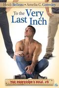 To the Very Last Inch (The Professor's Rule #5) by Amelia C. Gormley