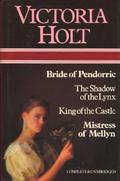 Bride Of Pendorric / The Shadow Of Lynx / King Of The Castle / Mistress Of Mellyn by Victoria Holt