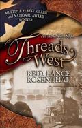 Threads West: An American Saga by Reid Lance Rosenthal