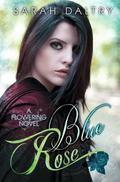 Blue Rose (Flowering #2) by Sarah Daltry