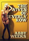 The Wives of Beverly Row 1: Lust Has a New Address by Abby Weeks