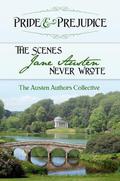 Pride and Prejudice: The Scenes Jane Austen Never Wrote by Sharon Lathan