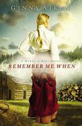 Remember Me When (A Women of Hope #2) by Ginny Aiken