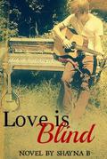 Love is Blind by Shayna B.