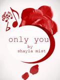 Only You (Love's Landscapes) by Shayla Mist