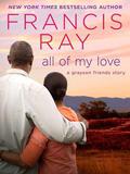 All of My Love (Grayson Friends #9) by Francis Ray