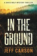 In the Ground (David Wolf #14) by Jeff Carson